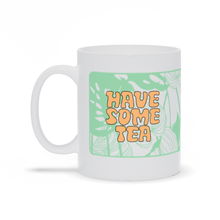 Load image into Gallery viewer, Have Some Tea Mug
